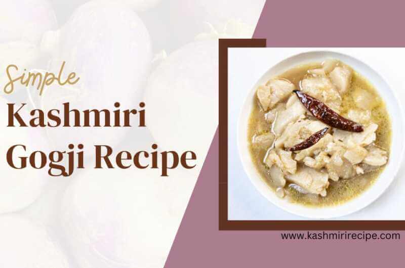 Kashmiri Gogji Recipe